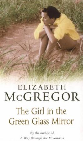 The Girl In The Green Glass Mirror by Elizabeth McGregor