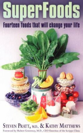 SuperFoods: Fourteen Foods That Will Change Your Life by Dr Steven Pratt & Kathy Matthews