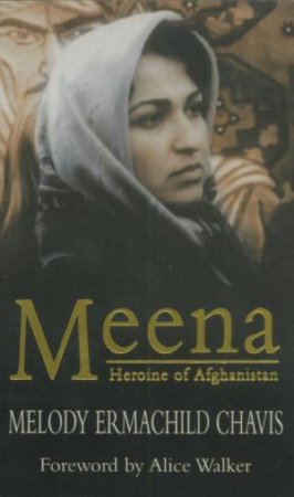 Meena: Heroine Of Afghanistan by Melody Ermachid Chavis