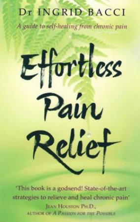 Effortless Pain Relief by Ingrid Bacci