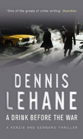 A Drink Before The War by Dennis Lehane