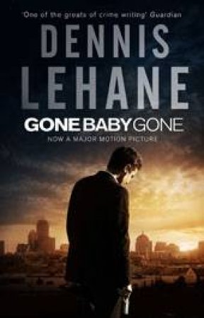 Gone Baby Gone by Dennis Lehane