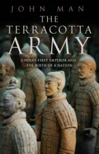 Terracotta Army Chinas First Emperor and the Birth of a Nation