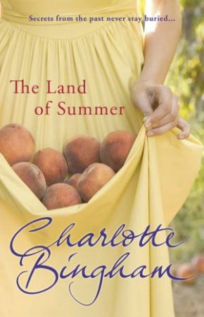 Land Of Summer: Secrets from the past never stay buried... by Charlotte Bingham