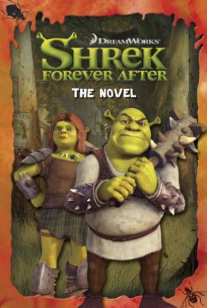 Shrek Forever After: The Novel by Various