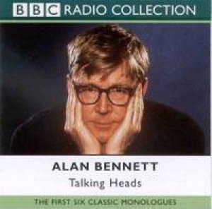 BBC Radio Collection: Talking Heads: The First Six Classical Monologues - Cassette by Alan Bennett