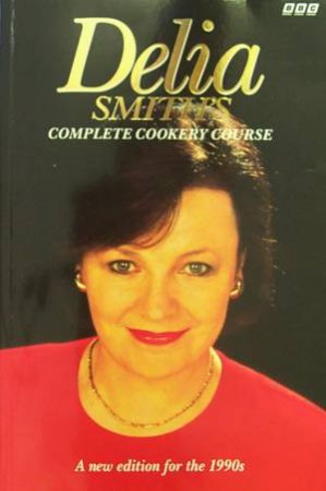 Delia Smith's Complete Cookery Course by Delia Smith