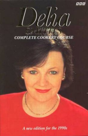 Delia Smith's Complete Cookery Course by Delia Smith