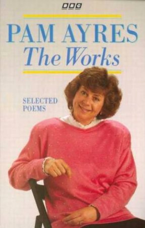 Pam Ayres: The Works by Pam Ayres