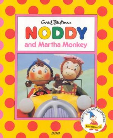 Noddy And Martha Monkey by Enid Blyton