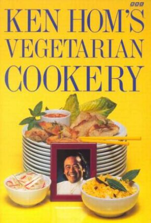 Vegetarian Cookery by Ken Hom