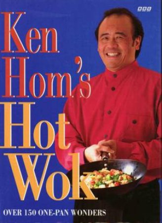 Ken Hom's Hot Wok by Ken Hom