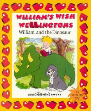 William's Wish Wellingtons: William And The Dinosaur by Various