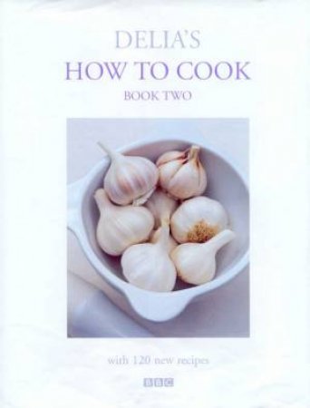 Delia Smith's How To Cook: Book 2 by Delia Smith