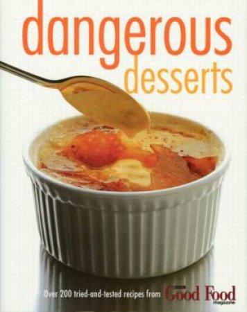 Good Food: Dangerous Desserts by Orlando Murrin