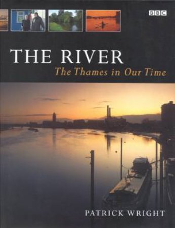 The River: The Thames In Our Time by Patrick Wright