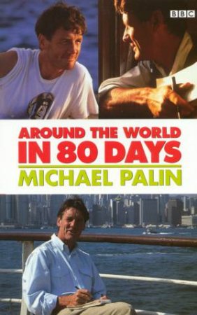 Michael Palin: Around The World In 80 Days by Michael Palin