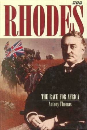 Rhodes: The Race for Africa by Antony Thomas