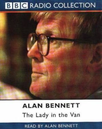 BBC Radio Collection: The Lady In The Van - Cassette by Alan Bennett