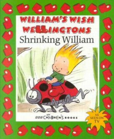 William's Wish Wellingtons: Shrinking William by Various