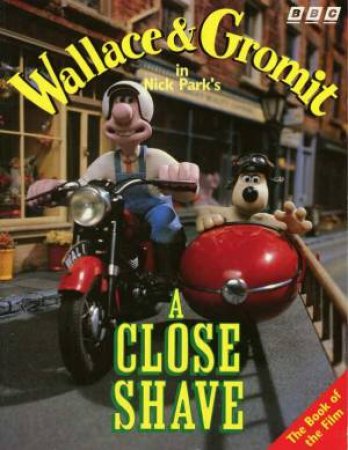 Wallace & Gromit: A Close Shave by Nick Park