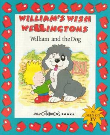 William's Wish Wellingtons: William And The Dog by Various