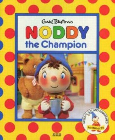 Noddy The Champion by Enid Blyton