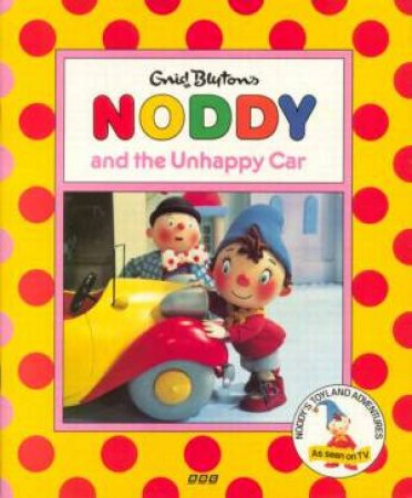 Noddy And The Unhappy Car by Enid Blyton