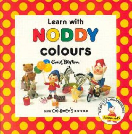 Learn With Noddy: Colours by Enid Blyton