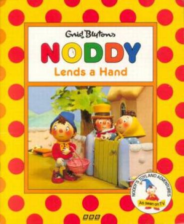 Noddy Lends A Hand by Enid Blyton