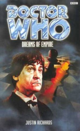 Doctor Who: Dreams Of Empire by Justin Richards