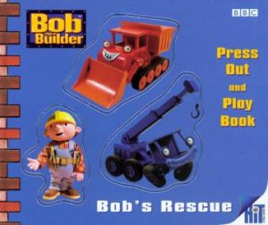 Bob The Builder: Bob's Rescue, Press Out And Play by Various