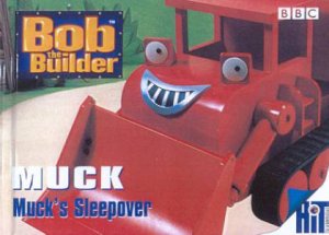 Bob The Builder: Muck: Muck's Sleepover by Unknown