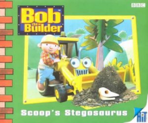 Bob The Builder: Scoop's Stegosaurus by Dianne Redmond