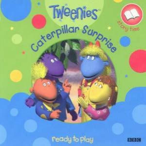 Tweenies Story Time: Ready To Play: Caterpillar Surprise by Various