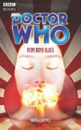 Dr Who: Atom Bomb Blues by Andrew Cartmel