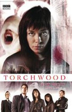 Torchwood: Slow Decay by Andrew Lane