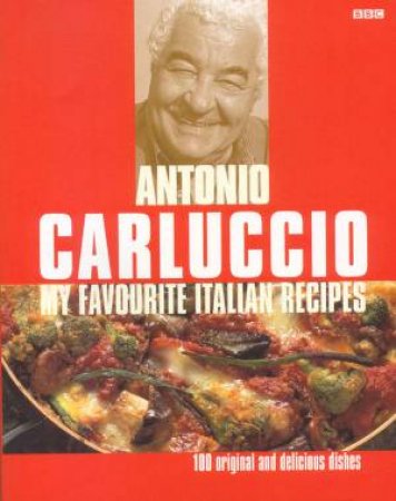 Antonio Carluccio: My Favourite Italian Recipes by Antonio Carluccio