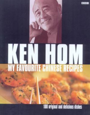 Ken Hom: My Favourite Chinese Recipes by Ken Hom