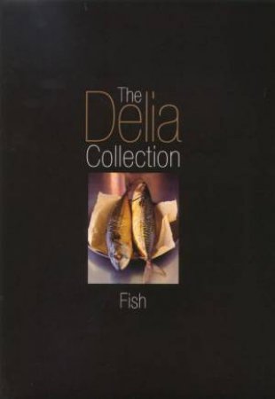 The Delia Collection: Fish by Delia Smith