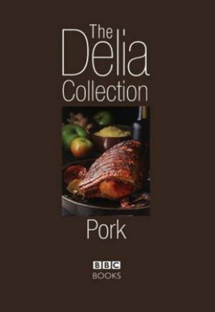 The Delia Collection: Pork by Delia Smith