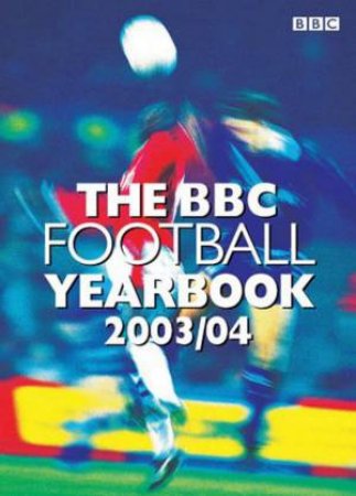 The BBC Football Yearbook 2003/04 by Various