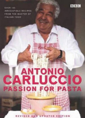 Antonio Carluccio's Passion For Pasta by Antonio Carluccio