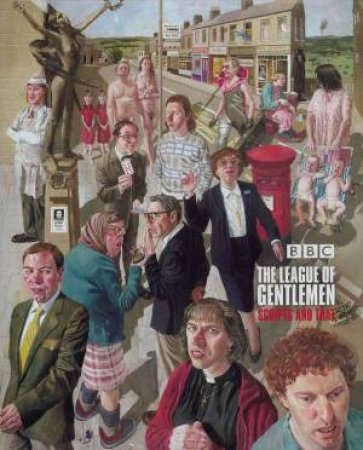 The League Of Gentlemen: The Scripts by Various