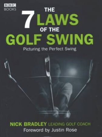 The 7 Laws Of The Golf Swing by Nick Bradley