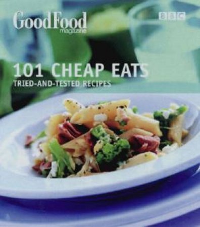 Good Food: 101 Cheap Eats by Various