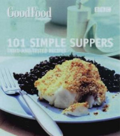 Good Food: 101 Simple Suppers by Various