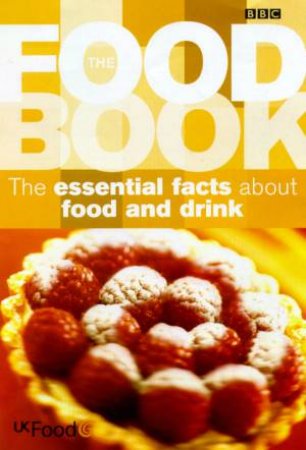 The Food Book: The Essential Facts About Food And Drink by Various