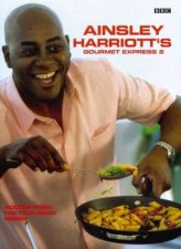 Ainsley Harriotts Gourmet Express 2