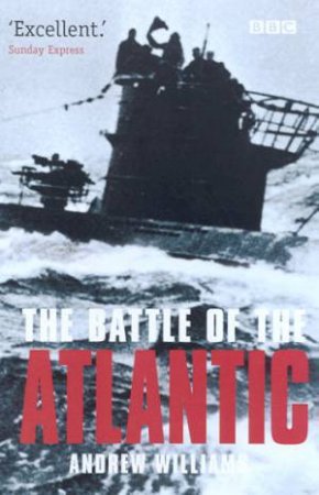 The Battle Of The Atlantic by Andrew Williams